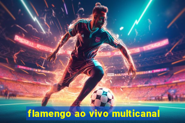 flamengo ao vivo multicanal